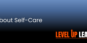 Weekly Newsletter: Be Serious about Self-Care | Practice self-care for leaders.