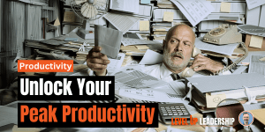 Productivity and Peak Performance: Unlock Your Peak Productivity